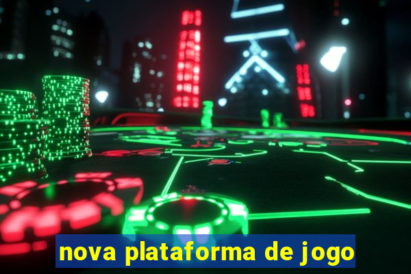 nova plataforma de jogo