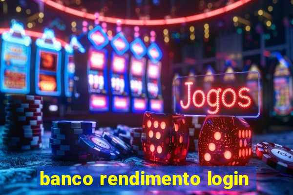 banco rendimento login