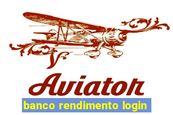 banco rendimento login