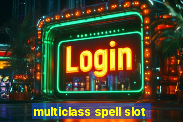 multiclass spell slot