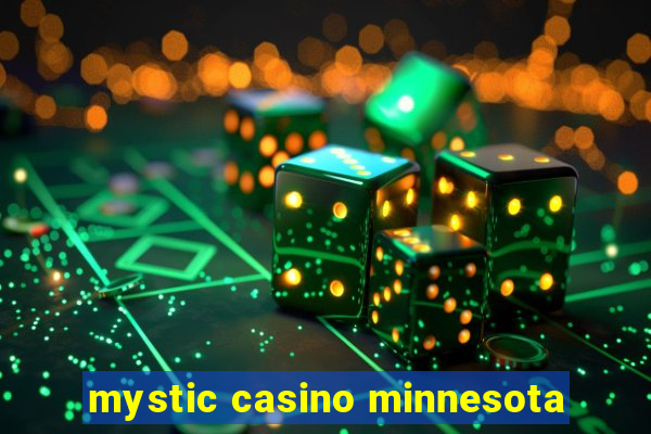 mystic casino minnesota