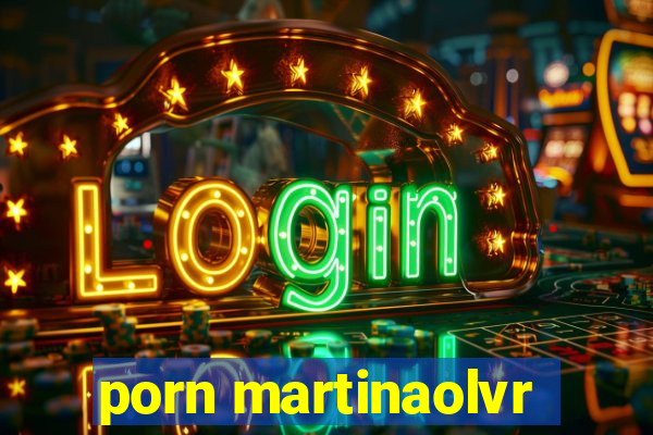 porn martinaolvr