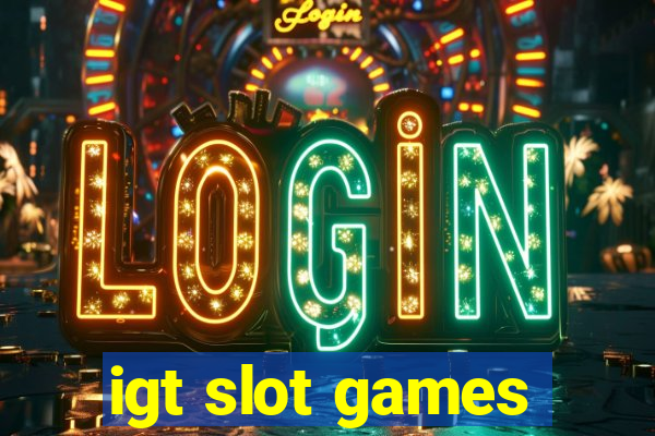 igt slot games