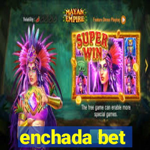 enchada bet