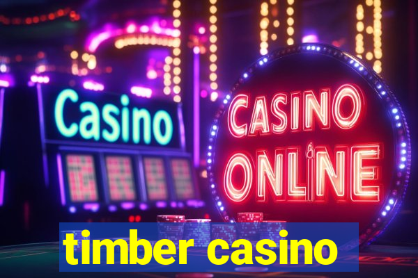 timber casino