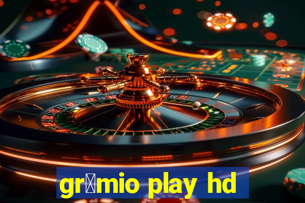 gr锚mio play hd