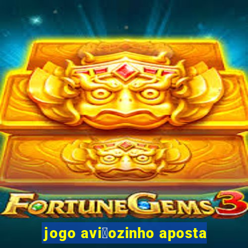 jogo avi茫ozinho aposta