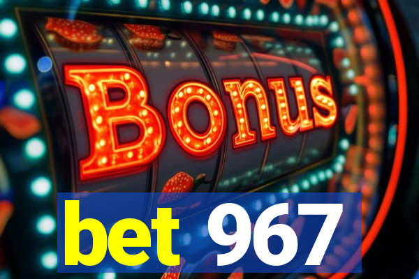 bet 967