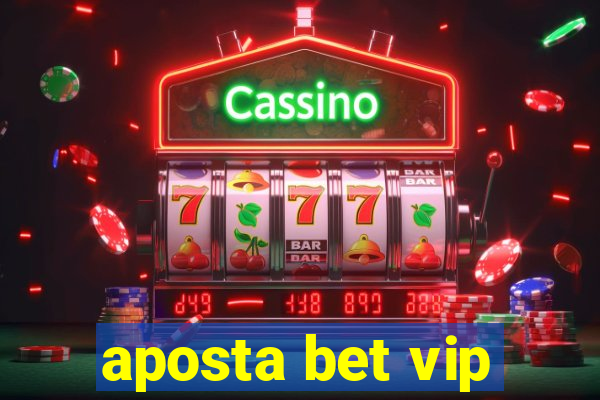 aposta bet vip