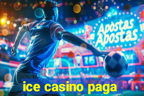 ice casino paga