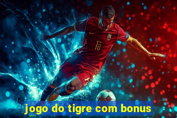 jogo do tigre com bonus