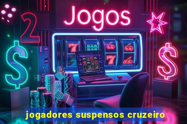 jogadores suspensos cruzeiro