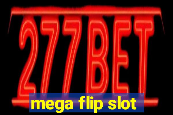 mega flip slot