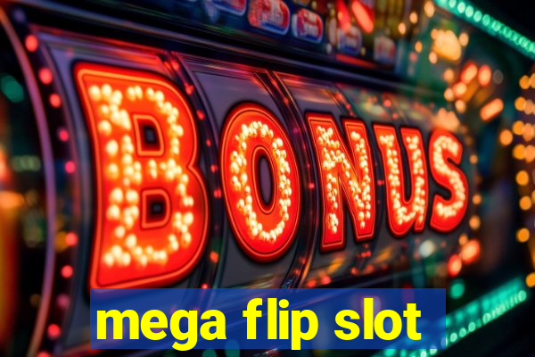 mega flip slot