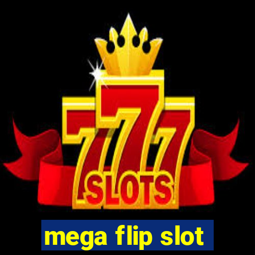 mega flip slot