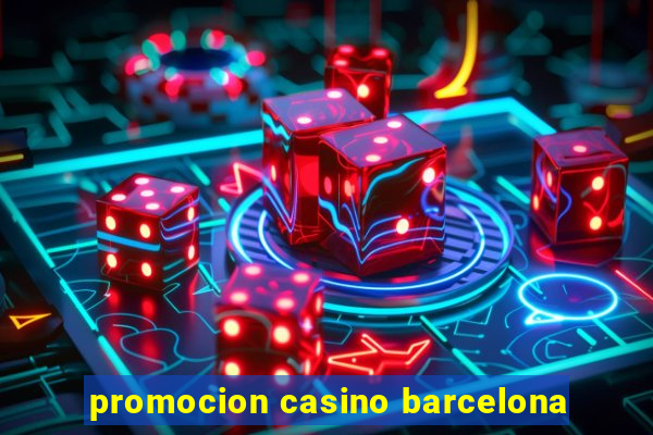 promocion casino barcelona