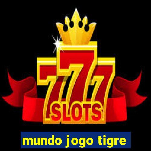 mundo jogo tigre