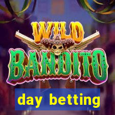 day betting