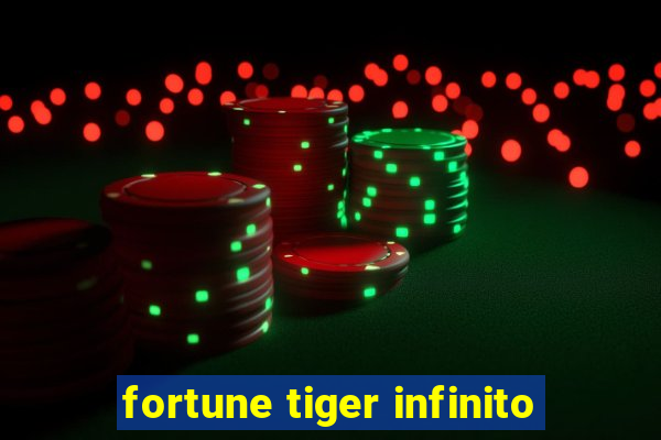 fortune tiger infinito