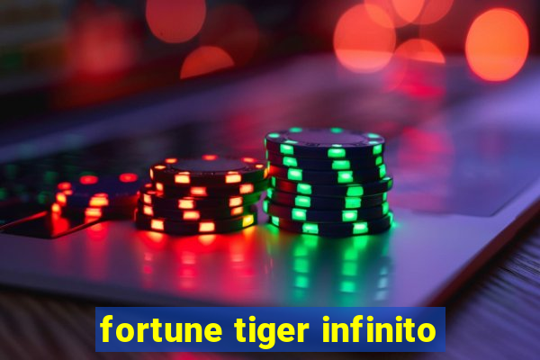 fortune tiger infinito