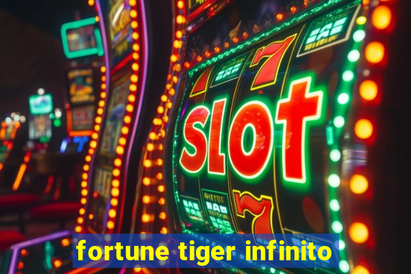 fortune tiger infinito