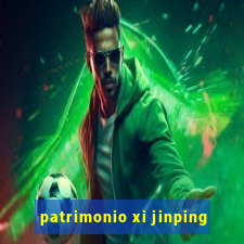 patrimonio xi jinping