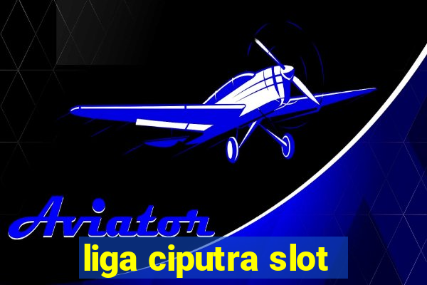 liga ciputra slot