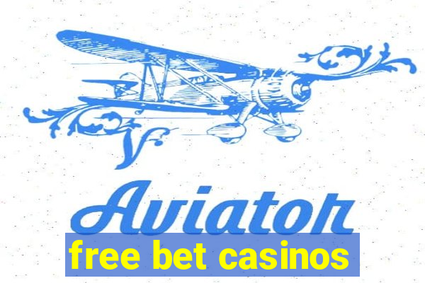 free bet casinos