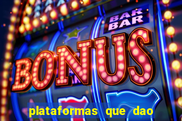 plataformas que dao bonus no cadastro