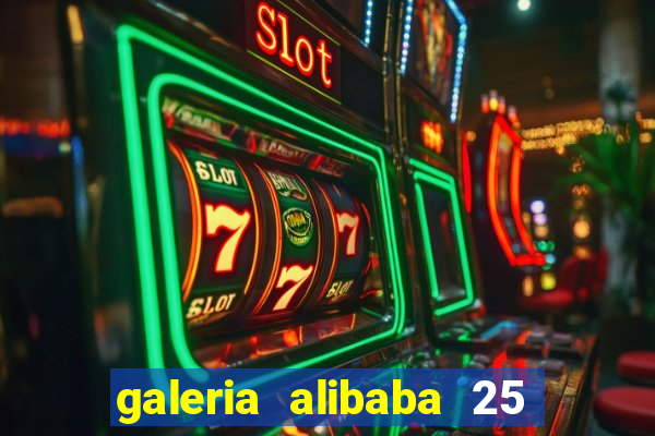 galeria alibaba 25 de mar莽o