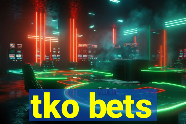 tko bets