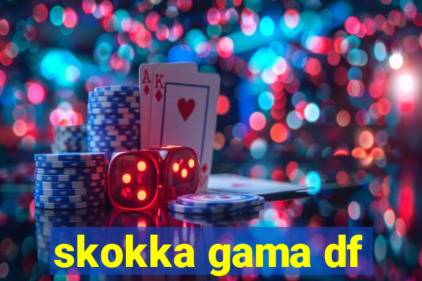 skokka gama df