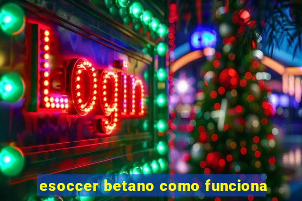 esoccer betano como funciona