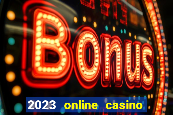 2023 online casino real money