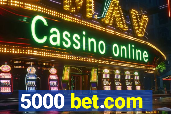 5000 bet.com