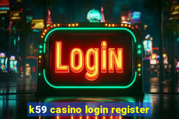 k59 casino login register