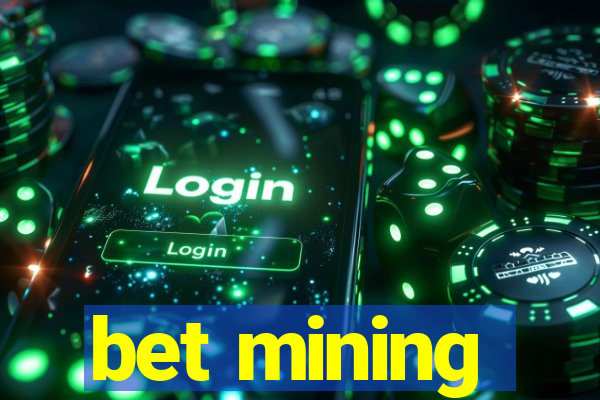 bet mining