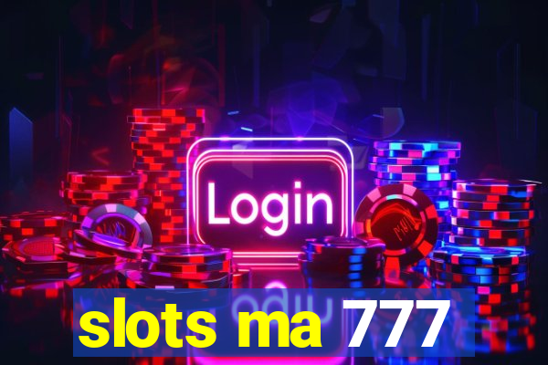 slots ma 777