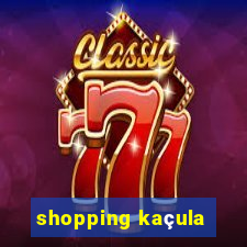 shopping kaçula