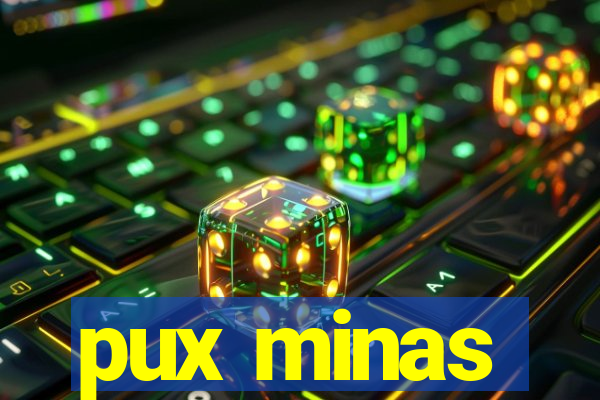 pux minas