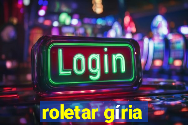 roletar gíria