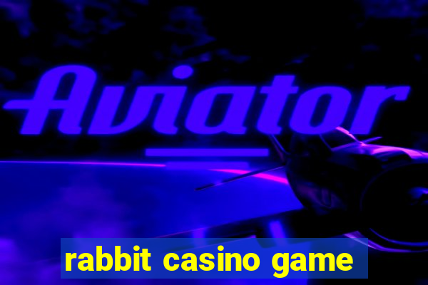 rabbit casino game