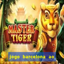 jogo barcelona ao vivo futemax