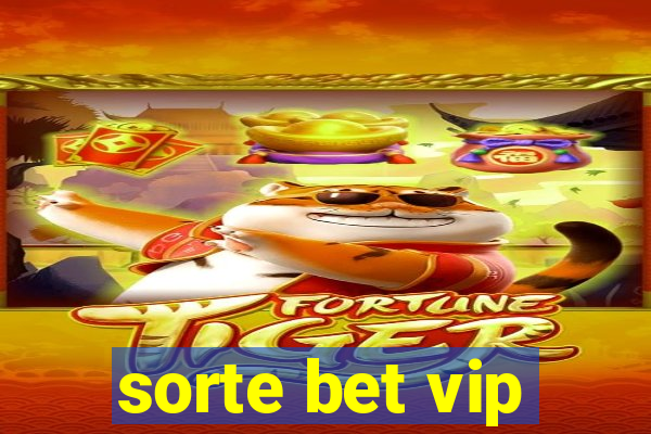 sorte bet vip