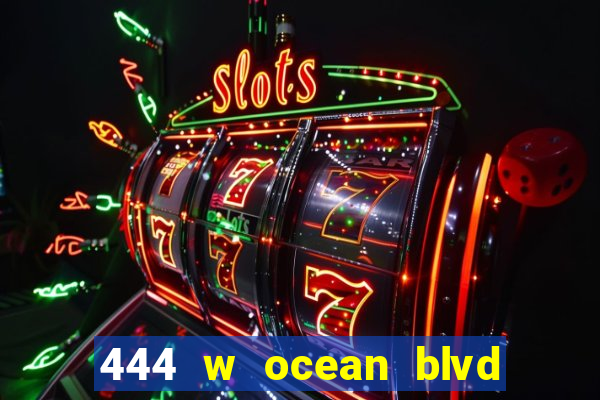 444 w ocean blvd long beach ca