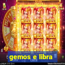 gemos e libra