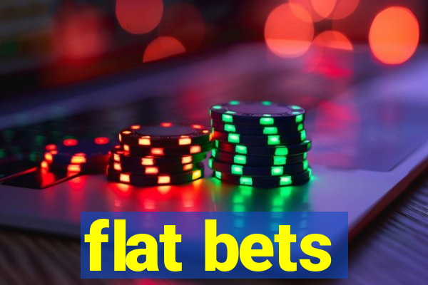 flat bets