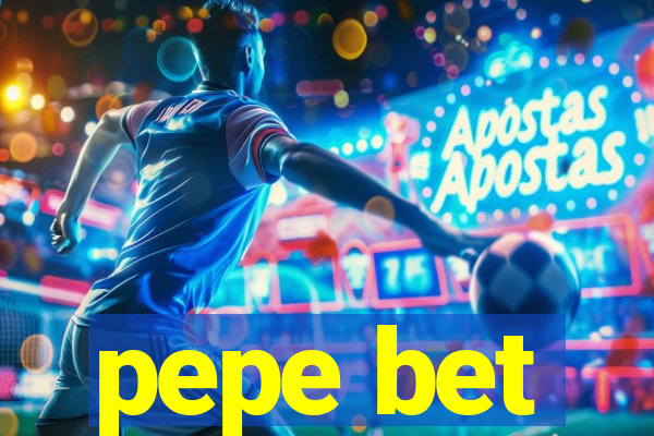 pepe bet