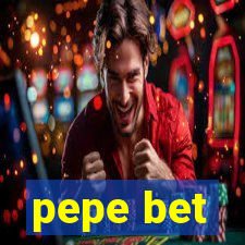 pepe bet