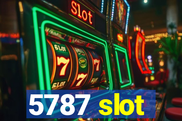 5787 slot